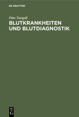 Naegeli | Blutkrankheiten und Blutdiagnostik | Buch | 978-3-11-234033-2 | sack.de