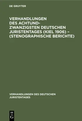 Verhandlungen des Achtundzwanzigsten Deutschen Juristentages (Kiel 1906) – (Stenographische Berichte) | E-Book | www.sack.de