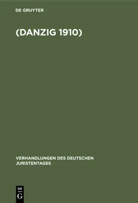 Verhandlungen des Dreißigsten Deutschen Juristentagen (Danzig 1910.) | E-Book | www.sack.de