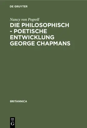 Pogrell |  Die philosophisch - poetische Entwicklung George Chapmans | eBook | Sack Fachmedien