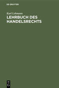 Lehmann |  Lehrbuch des Handelsrechts | Buch |  Sack Fachmedien