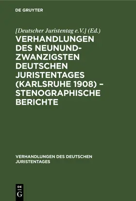 Verhandlungen des Neunundzwanzigsten Deutschen Juristentages (Karlsruhe 1908) – Stenographische Berichte | E-Book | www.sack.de