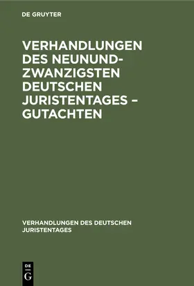 Degruyter |  Verhandlungen des Neunundzwanzigsten Deutschen Juristentages - Gutachten | Buch |  Sack Fachmedien