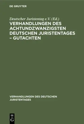 [unknown] |  Verhandlungen des Achtundzwanzigsten deutschen Juristentages – Gutachten | eBook | Sack Fachmedien