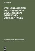Degruyter |  Verhandlungen des Siebenundzwanzigsten Deutschen Juristentages | Buch |  Sack Fachmedien