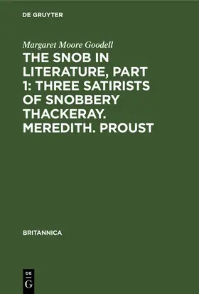 Moore Goodell |  The Snob in Literature, Part 1: Three Satirists of Snobbery Thackeray. Meredith. Proust | Buch |  Sack Fachmedien