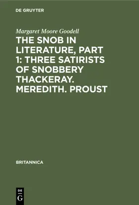 Moore Goodell |  The Snob in Literature, Part 1: Three Satirists of Snobbery Thackeray. Meredith. Proust | eBook | Sack Fachmedien