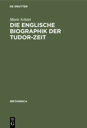 Schütt |  Die englische Biographik der Tudor-Zeit | eBook | Sack Fachmedien