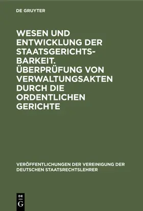  Wesen und Entwicklung der Staatsgerichtsbarkeit. Überprüfung von Verwaltungsakten durch die ordentlichen Gerichte | eBook | Sack Fachmedien