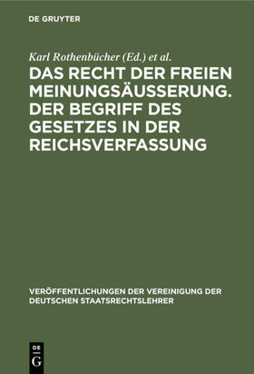 Das Recht der freien Meinungsäusserung. Der Begriff des Gesetzes in der Reichsverfassung | Buch | 978-3-11-234291-6 | sack.de