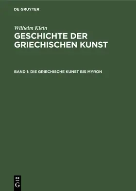 Klein / [unknown] |  Die Griechische Kunst bis Myron | eBook | Sack Fachmedien