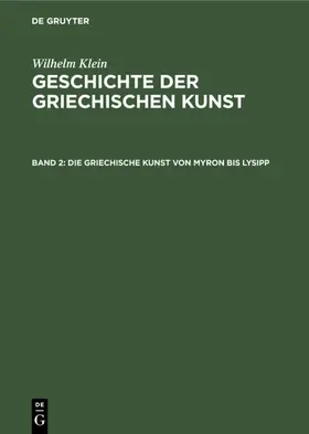 Klein |  Die Griechische Kunst von Myron bis Lysipp | Buch |  Sack Fachmedien