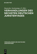 Degruyter |  Verhandlungen des Sechsten Deutschen Juristentages | Buch |  Sack Fachmedien