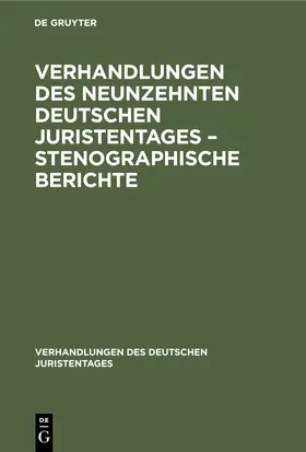 Degruyter |  Verhandlungen des Neunzehnten deutschen Juristentages - Stenographische Berichte | Buch |  Sack Fachmedien