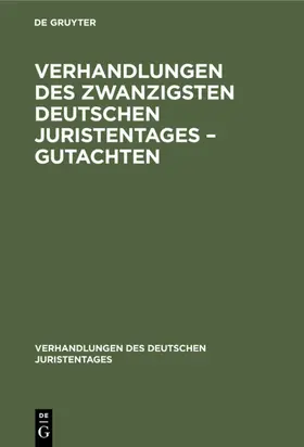 Verhandlungen des Zwanzigsten Deutschen Juristentages – Gutachten | E-Book | www.sack.de