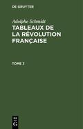 Schmidt |  Adolphe Schmidt: Tableaux de la Révolution française. Tome 3 | eBook | Sack Fachmedien