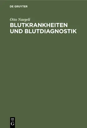 Naegeli |  Blutkrankheiten und Blutdiagnostik | Buch |  Sack Fachmedien