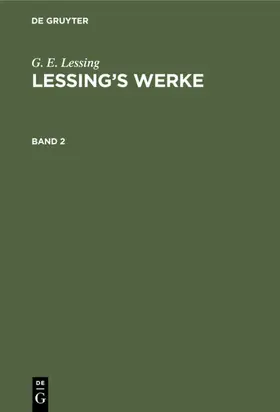 Muncker / Lessing |  G. E. Lessing: Lessing’s Werke. Band 2 | eBook | Sack Fachmedien