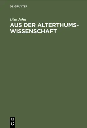 Jahn |  Aus der Alterthumswissenschaft | Buch |  Sack Fachmedien