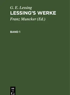 Muncker / Lessing |  G. E. Lessing: Lessing’s Werke. Band 1 | eBook | Sack Fachmedien