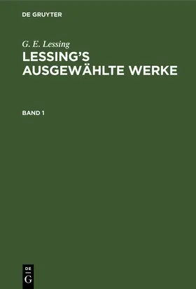 Lessing |  G. E. Lessing: Lessing's ausgewählte Werke. Band 1 | Buch |  Sack Fachmedien