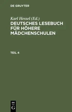 Hessel |  Deutsches Lesebuch für höhere Mädchenschulen. Teil 4 | eBook | Sack Fachmedien
