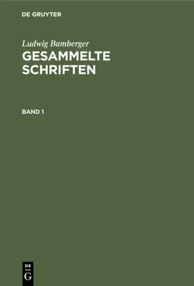 Bamberger |  Ludwig Bamberger: Gesammelte Schriften. Band 1 | Buch |  Sack Fachmedien
