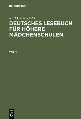 Hessel |  Deutsches Lesebuch für höhere Mädchenschulen. Teil 2 | eBook | Sack Fachmedien