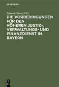 Eckert |  Die Vorbedingungen für den höheren Justiz-, Verwaltungs- und Finanzdienst in Bayern | eBook | Sack Fachmedien