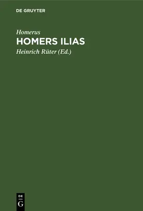 Homerus / Rüter |  Homers Ilias | Buch |  Sack Fachmedien