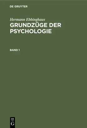 Bühler / Ebbinghaus |  Hermann Ebbinghaus: Grundzüge der Psychologie. Band 1 | eBook | Sack Fachmedien