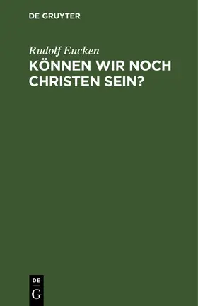 Eucken |  Können wir noch Christen sein? | Buch |  Sack Fachmedien