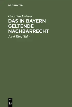 Meisner / Ring |  Das in Bayern geltende Nachbarrecht | Buch |  Sack Fachmedien