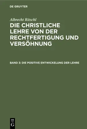 Ritschl |  Die positive Entwickelung der Lehre | eBook | Sack Fachmedien