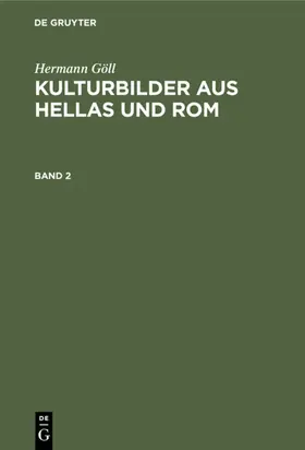 Göll |  Hermann Göll: Kulturbilder aus Hellas und Rom. Band 2 | eBook | Sack Fachmedien