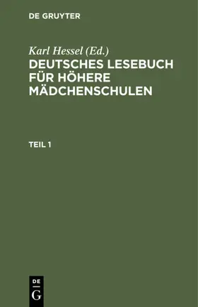 Hessel |  Deutsches Lesebuch für höhere Mädchenschulen. Teil 1 | eBook | Sack Fachmedien