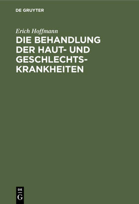 Hoffmann | Die Behandlung der Haut- und Geschlechtskrankheiten | Buch | 978-3-11-234969-4 | sack.de