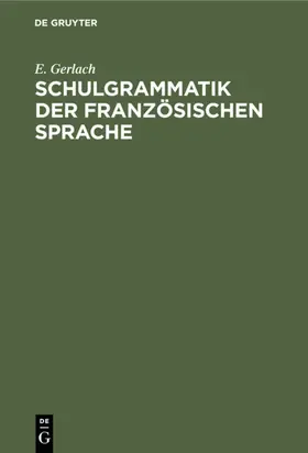 Gerlach |  Schulgrammatik der französischen Sprache | Buch |  Sack Fachmedien