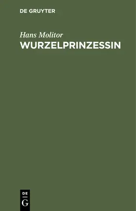 Molitor | Wurzelprinzessin | Buch | 978-3-11-235039-3 | www.sack.de