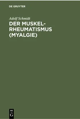 Schmidt |  Der Muskelrheumatismus (Myalgie) | Buch |  Sack Fachmedien