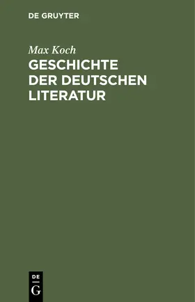 Koch | Geschichte der deutschen Literatur | Buch | 978-3-11-235081-2 | www.sack.de