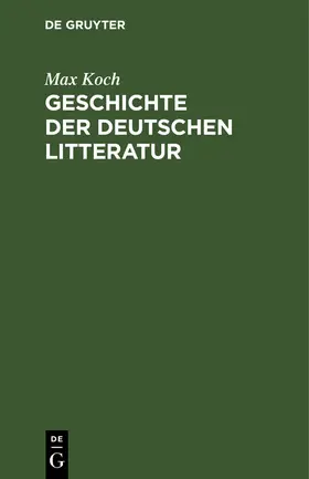 Koch |  Geschichte der deutschen Litteratur | Buch |  Sack Fachmedien