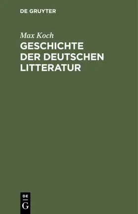 Koch |  Geschichte der deutschen Litteratur | eBook | Sack Fachmedien