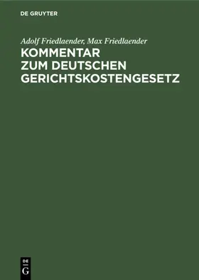 Friedlaender |  Kommentar zum Deutschen Gerichtskostengesetz | eBook | Sack Fachmedien