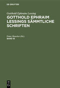 Muncker |  Gotthold Ephraim Lessing: Gotthold Ephraim Lessings Sämmtliche Schriften. Band 18 | Buch |  Sack Fachmedien