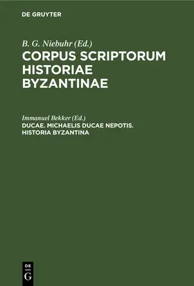 Bekker |  Ducae. Michaelis Ducae nepotis. Historia Byzantina | Buch |  Sack Fachmedien