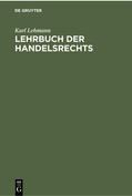 Lehmann |  Lehrbuch der Handelsrechts | Buch |  Sack Fachmedien