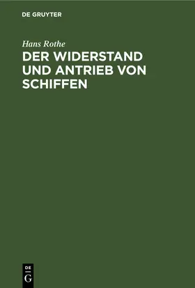 Rothe |  Der Widerstand und Antrieb von Schiffen | eBook | Sack Fachmedien