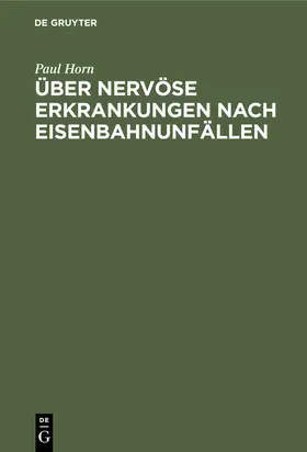 Horn |  Über nervöse Erkrankungen nach Eisenbahnunfällen | eBook | Sack Fachmedien
