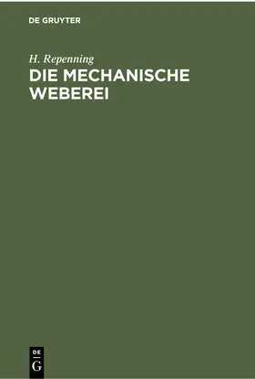 Repenning | Die mechanische Weberei | Buch | 978-3-11-235619-7 | www.sack.de
